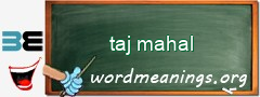 WordMeaning blackboard for taj mahal